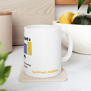 APRIL FOOL'S DAY HOLIBDAY™ Ceramic Mug 11oz